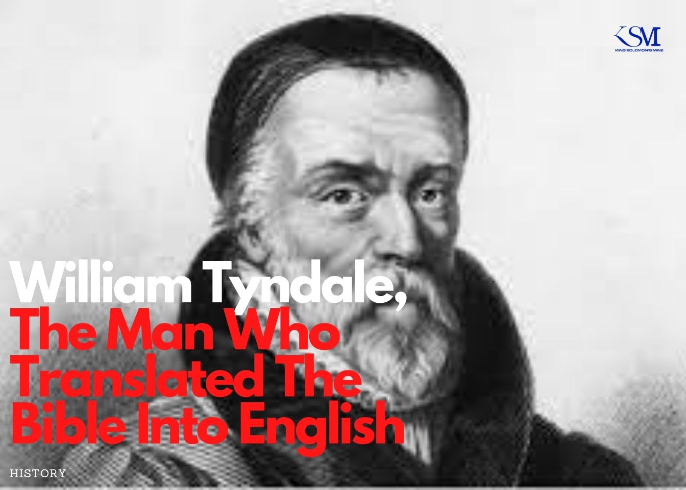 William Tyndale, The Man Who Translated The Bible Into English