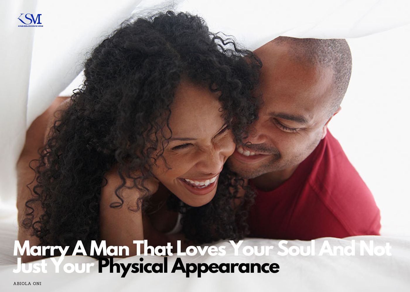 Marry A Man That Loves Your Soul And Not Just Your Physical Appearance